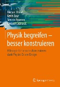 Cover-Bild zum Titel 'Physik begreifen - besser konstruieren' von 'Michael Brand, Kevin Baur, Severin Brunner, Christof Gebhardt'