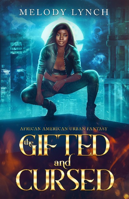 The Gifted and Cursed (Trinity Jones Psychic Paranormal investigator, #1) - Melody Lynch