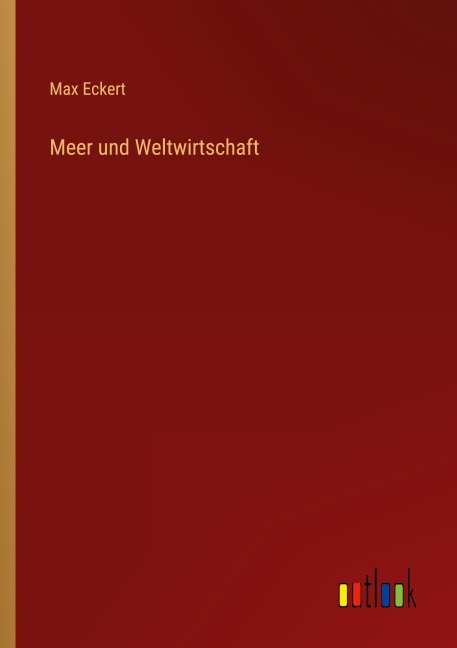 Meer und Weltwirtschaft - Max Eckert