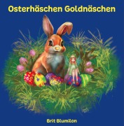 Cover-Bild zum Titel 'Osterhäschen Goldnäschen' von 'Brit Blumilon'