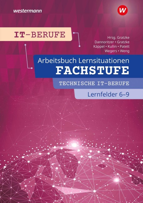 IT-Berufe. Fachstufe Technische IT-Berufe Lernfelder 6-9 Arbeitsbuch - Ingo Patett, Heiko Käppel, Jens Kullin, Günter Dannoritzer, Jürgen Gratzke