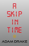 Cover-Bild zum Titel 'A Skip in Time' von 'Adam Drake'