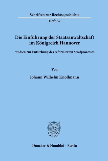Die Einführung der Staatsanwaltschaft im Königreich Hannover. - Johann Wilhelm Knollmann