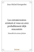 Cover-Bild zum Titel 'Les extraterrestres existent et vous en avez probablement déjà rencontrés' von 'Jean-Michel Kornprobst'