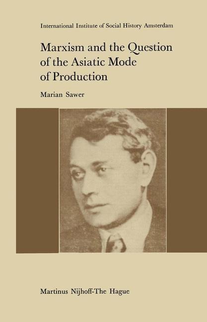 Marxism and the Question of the Asiatic Mode of Production - M. Sawer