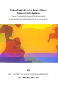 Cover-Bild zum Titel 'Zukunftsstruktur im Raum-Wert- Bewusstsein-System - ZSI - WS 812 0373 ZS' von 'Zs Zsi'