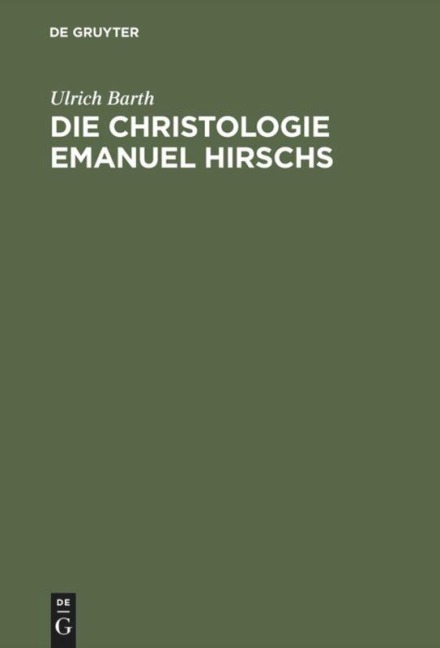 Die Christologie Emanuel Hirschs - Ulrich Barth