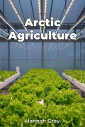 Cover-Bild zum Titel 'Arctic Agriculture' von 'Hannah Gray'
