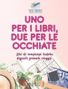 Cover-Bild zum Titel 'Uno per i libri, due per le occhiate | Libri di rompicapi Sudoku difficili formato viaggio' von 'Puzzle Therapist'