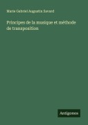 Cover-Bild zum Titel 'Principes de la musique et méthode de transposition' von 'Marie Gabriel Augustin Savard'