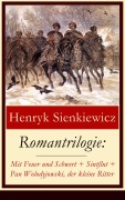 Cover-Bild zum Titel 'Romantrilogie: Mit Feuer und Schwert + Sintflut + Pan Wolodyjowski, der kleine Ritter' von 'Henryk Sienkiewicz'