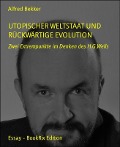 Utopischer Weltstaat und rückwärtige Evolution - Alfred Bekker