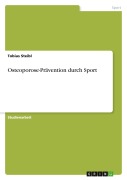 Cover-Bild zum Titel 'Osteoporose-Prävention durch Sport' von 'Tobias Steibl'