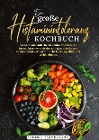  Das große Histaminintoleranz Kochbuch