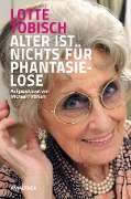 Alter ist nichts für Phantasielose - Lotte Tobisch, Michael Fritthum