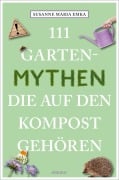Cover-Bild zum Titel '111 Gartenmythen, die auf den Kompost gehören' von 'Susanne Maria Emka'