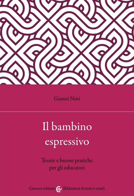 Il bambino espressivo. Teorie e buone pratiche per gli educatori - Gianni Nuti