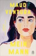 Cover-Bild zum Titel 'Mein Mann' von 'Maud Ventura'