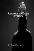 SUSPECT: A Murder Mystery - Angel Berry