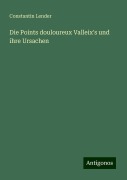 Die Points douloureux Valleix's und ihre Ursachen - Constantin Lender