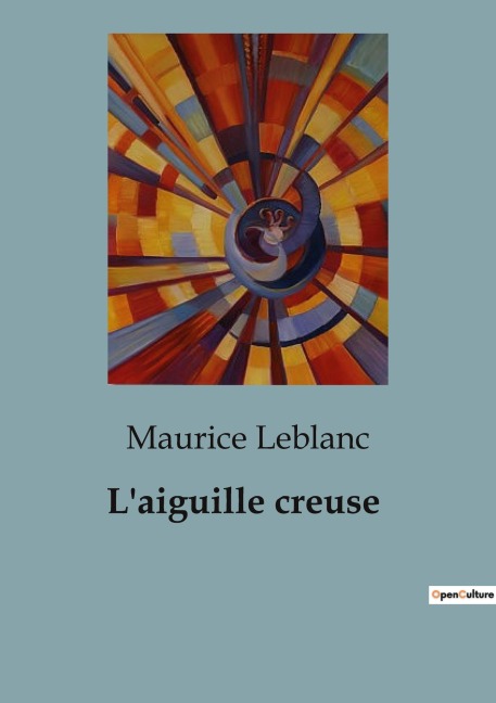 L'aiguille creuse - Maurice Leblanc