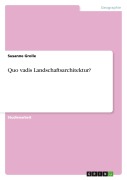 Cover-Bild zum Titel 'Quo vadis Landschaftsarchitektur?' von 'Susanne Grolle'