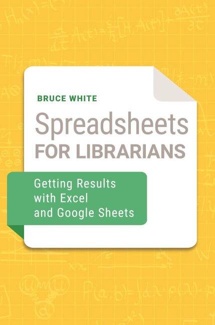 Spreadsheets for Librarians - Bruce White