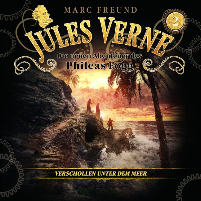 Die neuen Hörbuch-Abenteuer des Phileas Fogg, Folge 2: Verschollen unter dem Meer - Marc Freund, Jules Verne