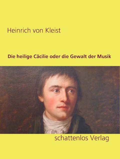 Die heilige Cäcilie oder die Gewalt der Musik - Heinrich Von Kleist