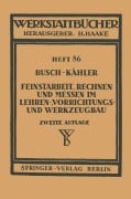 Cover-Bild zum Titel 'Feinstarbeit, Rechnen und Messen im Lehren-, Vorrichtungs- und Werkzeugbau' von 'F. Kähler, E. Busch'