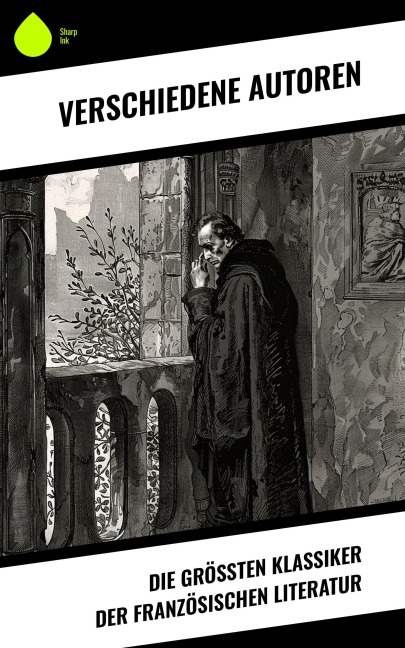 Die größten Klassiker der französischen Literatur - Stendhal, George Sand, Marcel Proust, Charles Baudelaire, Denis Diderot