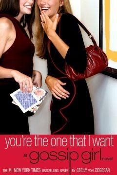 Gossip Girl: You're the One That I Want - Cecily Von Ziegesar