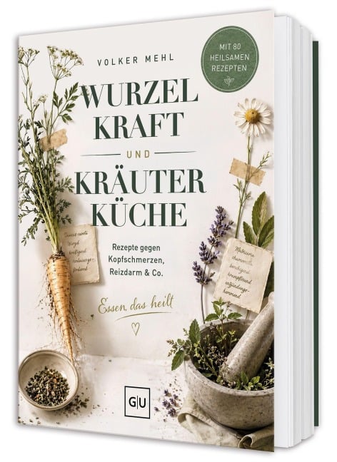 Wurzelkraft und Kräuterküche - Volker Mehl