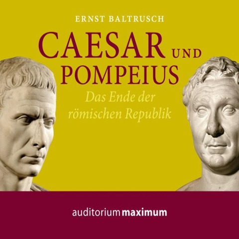 Caesar und Pompeius (Ungekürzt) - Ernst Baltrusch
