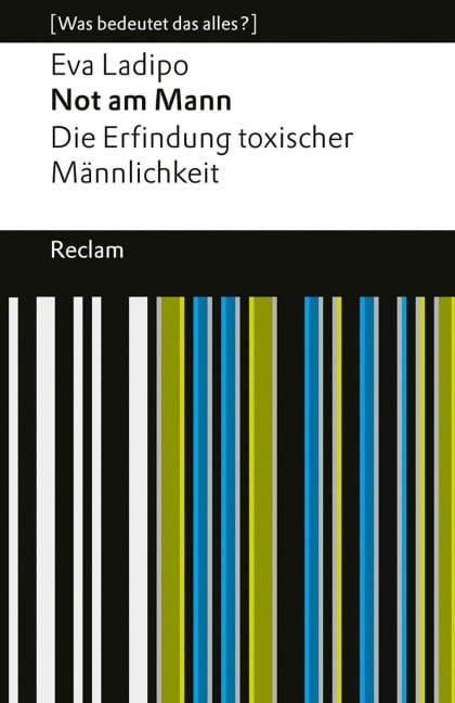 Not am Mann. Die Erfindung toxischer Männlichkeit - Eva Ladipo