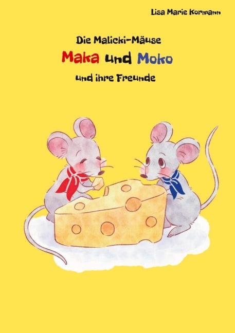Die Malicki-Mäuse Maka und Moko und ihre Freunde - Lisa Marie Kormann