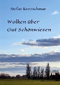 Cover-Bild zum Titel 'Wolken über Gut Schönwiesen' von 'Stefan Kretzschmar'