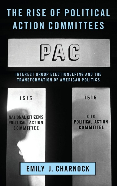 Rise of Political Action Committees - Emily J. Charnock