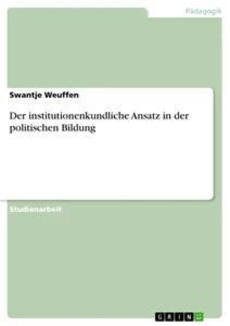 Der institutionenkundliche Ansatz in der politischen Bildung - Swantje Weuffen