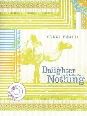 Even a Daughter Is Better Than Nothing - Mykel Board