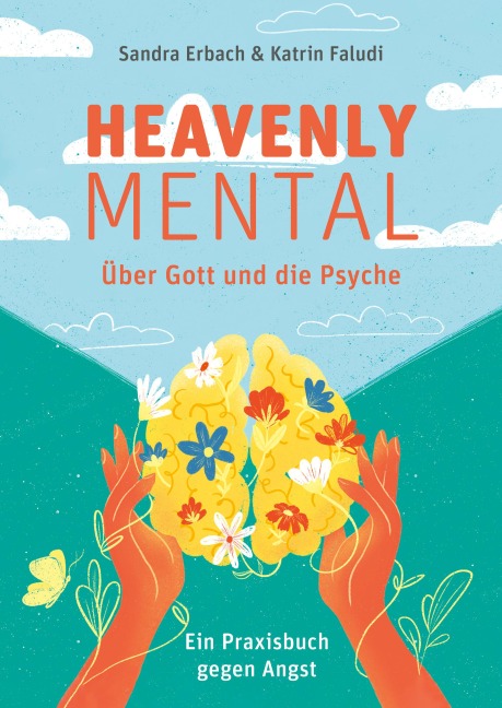 Heavenly Mental - Über Gott und die Psyche - Sandra Erbach, Katrin Faludi