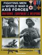 Cover-Bild zum Titel 'Fighting Men of World War II: Axis Forces' von 'David Miller, Graham Smith'
