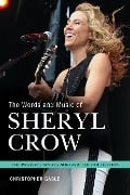 Cover-Bild zum Titel 'The Words and Music of Sheryl Crow' von 'Christopher Gable'