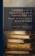 Cover-Bild zum Titel 'Catalogue de la bibliothèque de N. Yemeniz. PrÃ(c)cÃ(c)dÃ(c) d'une notice par Le Roux de Lincy' von 'Nicolas Yemeniz'