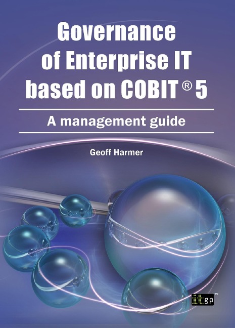 Governance of Enterprise IT based on COBIT®5 - Geoff Harmer