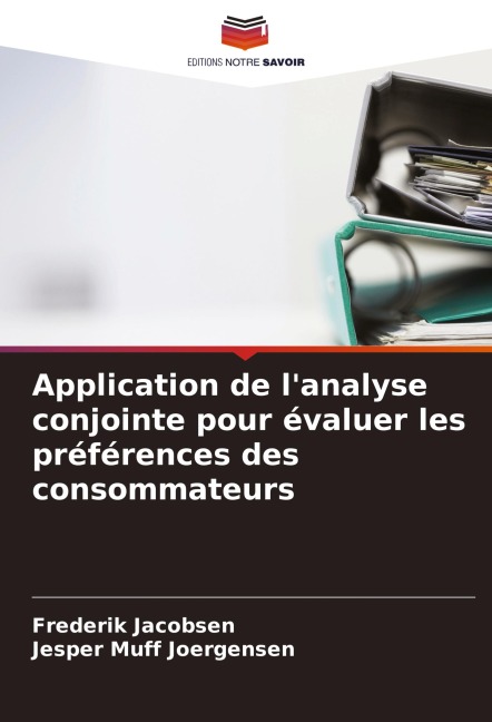 Application de l'analyse conjointe pour évaluer les préférences des consommateurs - Frederik Jacobsen, Jesper Muff Joergensen