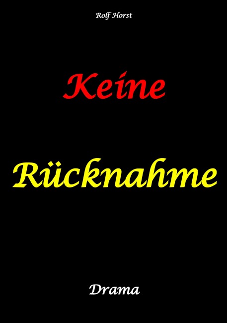 Keine Rücknahme! Trauma, Sucht, hochfunktionaler Autismus, Seitensprung, Clique, erstes Auto, Liebe, Betrug, erste Wohnung, Suizid, Verlobung, Zen, ZaZen, Meditation, Ausbildung, Versagensängste - Rolf Horst