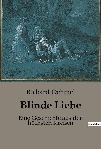 Blinde Liebe - Richard Dehmel