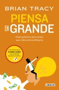 Cover-Bild zum Titel 'Piensa En Grande / Think Big: For an Extraordinary Life' von 'Brian Tracy'