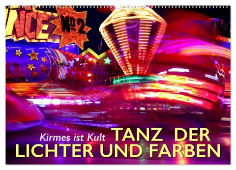 Kirmes ist Kult - Tanz der Lichter und Farben (Wandkalender 2025 DIN A2 quer), CALVENDO Monatskalender - Wilfried Oelschäger